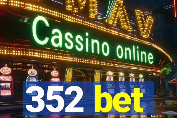 352 bet